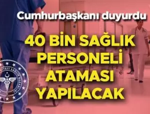Cumhurbaşkanı Erdoğan: “40 Bin Sağlık Personeli Alınacak”