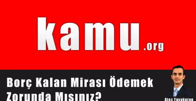 Borç Kalan Mirası Ödemek Zorunda Mısınız?