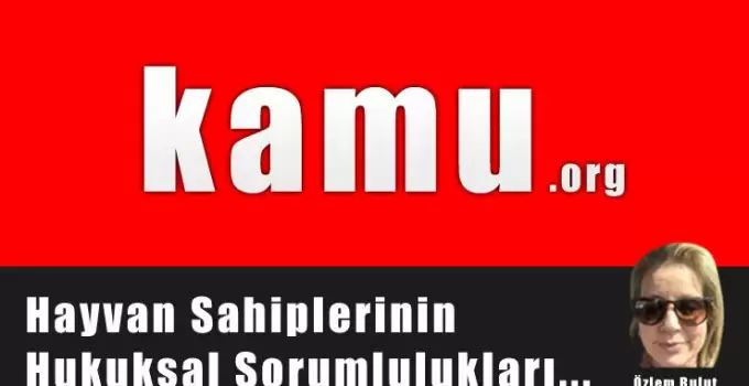 Hayvan Sahiplerinin Hukuksal ve Cezai Sorumlulukları