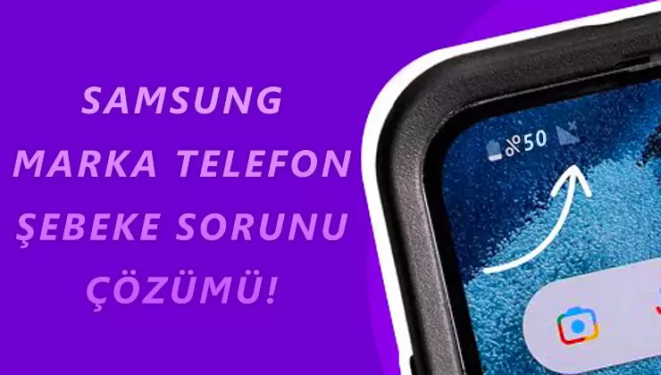 Samsung Telefon Şebeke Sorunu Nasıl Çözülür?