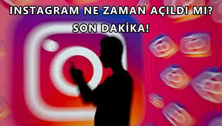 Instagram Erişim Engeli Son Dakika: Instagram Açıldı Mı? Ne Zaman Açılıyor? 3 instagram açıldı mı 2024