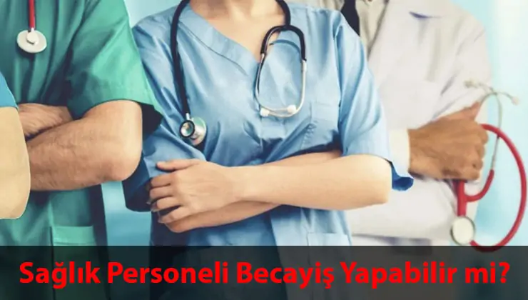 Becayiş Yapmak Ne demek? Becayiş Nasıl Yapılır? 1 Sağlık Personeli Becayiş