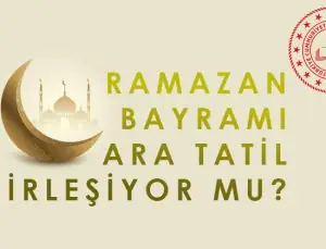 2025-2026 Eğitim Yılı Ramazan Bayramı Ara Tatil Birleşiyor mu?