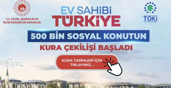 TOKİ İstanbul Kura Tarihi 2026: 500 Bin Konut Çekilişi Ne Zaman?